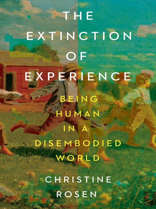 Title details for The Extinction of Experience by Christine Rosen - Wait list